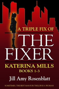 Paperback A Triple Fix of The Fixer: Katerina Mills, Books 1-3 Book