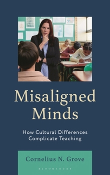 Paperback Misaligned Minds: How Cultural Differences Complicate Teaching Book