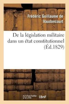Paperback de la Législation Militaire Dans Un État Constitutionnel [French] Book
