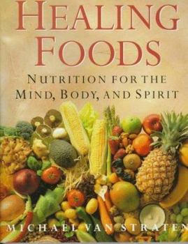 Paperback Healing Foods: Nutrition for the Mind, Body & Spirit Book