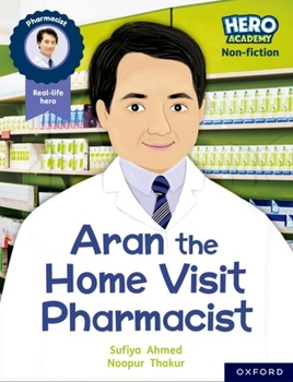 Hero Academy Non-fiction: Oxford Reading Level 7, Book Band Turquoise: Aran the Home Visit Pharmacist (Hero Academy Non-fiction)