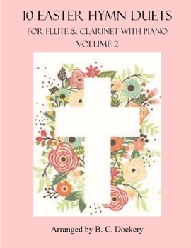 Paperback 10 Easter Hymn Duets for Flute and Clarinet with Piano Accompaniment: Volume 2 Book