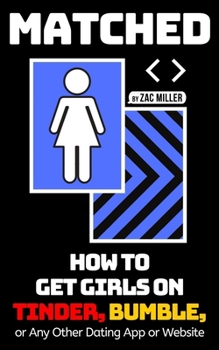 Paperback Matched: How to Get Girls on Tinder, Bumble, or Any Other Dating App or Website Book