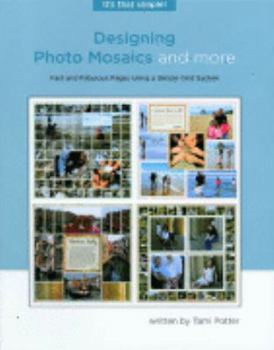 Paperback Designing Photo Mosaics and More: Fast and Fabulous Pages Using a Simple Grid System Book