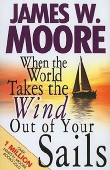 Paperback When the World Takes the Wind Out of Your Sails Book