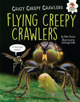 Flying Creepy Crawlers - Book  of the Crazy Creepy Crawlers