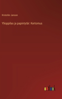 Ylioppilas ja papintytär: Kertomus (Finnish Edition)