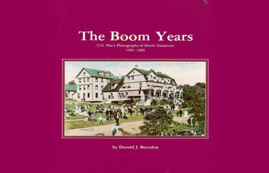 Paperback The Boom Years: G. G. Nye's Photographs of North Vancouver Book