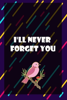 Paperback I'll Never Forget You: A Premium Journal And Logbook To Protect Usernames and Passwords Modern Password Keeper Vault Notebook and Online Orga Book