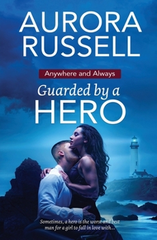 Guarded by a Hero - Book #3 of the Anywhere and Always