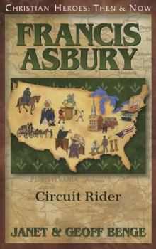 Francis Asbury: Circuit Rider - Book #40 of the Christian Heroes: Then & Now