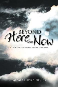 Paperback Beyond Here and Now: A Collection of Poems and Personal Experiences Book