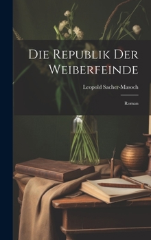 Hardcover Die Republik Der Weiberfeinde: Roman [German] Book