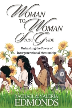 Paperback Woman to Woman Study Guide: Unleashing the Power of Intergenerational Mentoring Book