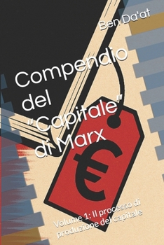 Paperback Compendio del "Capitale" di Marx: Volume 1: Il processo di produzione del capitale [Italian] Book