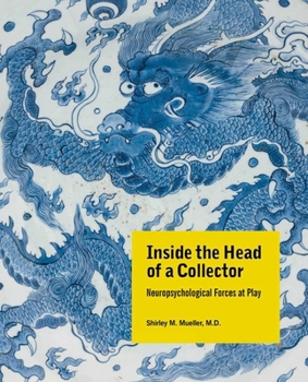 Hardcover Inside the Head of a Collector: Neuropsychological Forces at Play Book