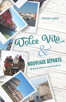 Paperback Dolce Vita & nouveaux départs: Rencontres inattendues (première partie) [French] Book