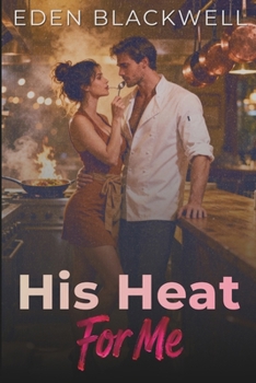 His Heat For Me: A Workplace Showbiz Romance (His Wants, My Needs)