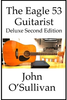 Paperback The Eagle 53 Guitarist Deluxe Second Edition: Chords and Scales for Eagle 53 Guitars Book