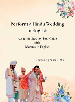 Hardcover Perform a Hindu Wedding in English: An Authentic Step-by-Step Guide with Mantras in English Book