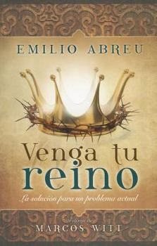 Venga Tu Reino: La Solucion Para un Problema Actual
