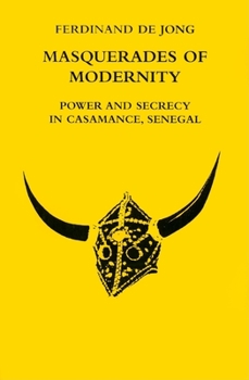 Hardcover Masquerades of Modernity: Power and Secrecy in Casamance, Senegal Book