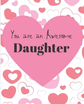 You Are A Awesome Daughter: Cute My Child is Awesome Coloring & Sentiments Gift Book From Parents