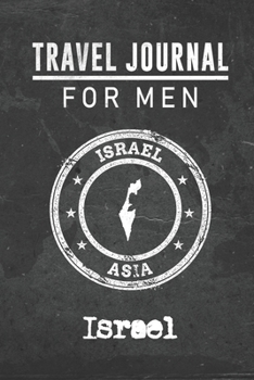 Paperback Travel Journal for Men Israel: 6x9 Travel Notebook or Diary with prompts, Checklists and Bucketlists perfect gift for your Trip to Israel for every y Book