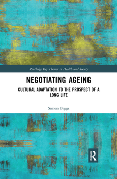 Paperback Negotiating Ageing: Cultural Adaptation to the Prospect of a Long Life Book