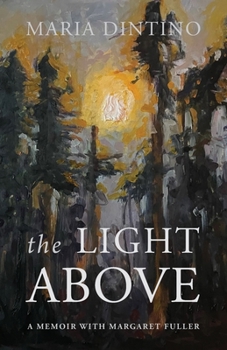 Paperback The Light Above: A Memoir with Margaret Fuller Book