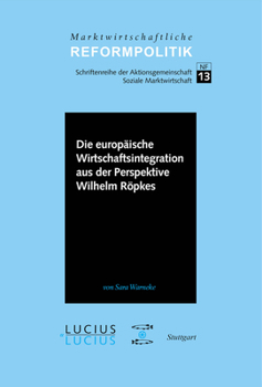 Hardcover Die Europäische Wirtschaftsintegration Aus Der Perspektive Wilhelm Röpkes [German] Book