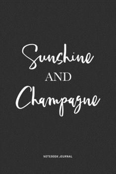 Paperback Sunshine And Champagne: A 6x9 Inch Journal Notebook Diary With A Bold Text Font Slogan On A Matte Cover and 120 Blank Lined Pages Makes A Grea Book