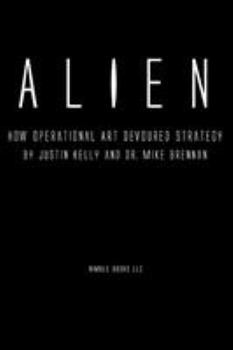 Paperback Alien: How Operational Art Devoured Strategy Book