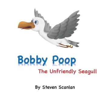 Paperback Bobby Poop - The unfriendly Seagull Book