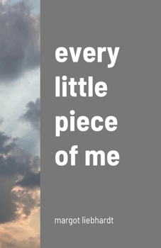 Paperback every little piece of me: margot liebhardt Book