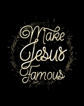 Make Jesus Famous: 7 Blank Chord Diagrams | Seven 6-Line Staves | 120 Pages | 8 in x 10 in | 20.32 CM x 25.4  cm