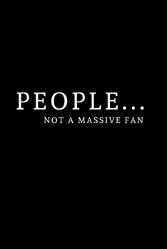 People - Not a massive fan: Lined notebook, funny journal for Coworker, birthday, christmas, valentines day