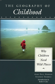 Paperback The Geography of Childhood: Why Children Need Wild Places Book