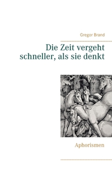 Paperback Die Zeit vergeht schneller, als sie denkt: Aphorismen [German] Book