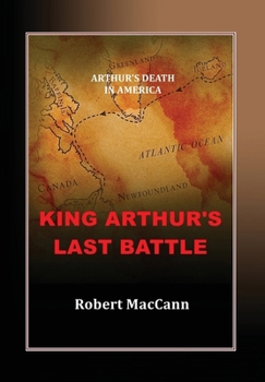 Hardcover King Arthur's Last Battle: Arthur's Death in America Book