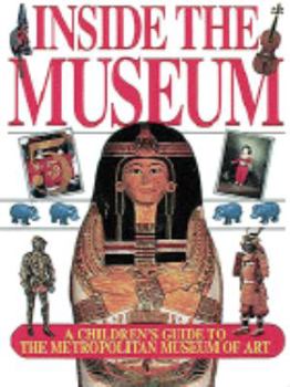 Paperback Inside the Museum: A Children's Guide to the Metropolitan Museum of Art Book