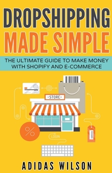 Paperback Dropshipping Made Simple - The Ultimate Guide To Make Money With Shopify And E-Commerce Book