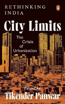 Hardcover City Limits: The Crisis of Urbanization | Essays on India’s Urban Planning Challenges | Expert Perspectives on Inequality, Infrastructure, Sustainability & More Book