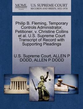 Paperback Philip B. Fleming, Temporary Controls Administrator, Petitioner, V. Christine Collins et al. U.S. Supreme Court Transcript of Record with Supporting P Book