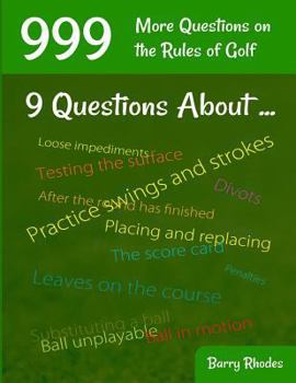 Paperback 999 More Questions on the Rules of Golf: 111 Different Rules Subjects Commonly Experienced on the Course Book