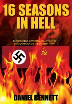 Paperback 16 Seasons in Hell: The Definitive Western Account of the WWII Campaign on the Eastern Front Book