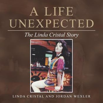 Paperback A Life Unexpected: The Linda Cristal Story Book