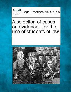 Paperback A selection of cases on evidence: for the use of students of law. Book