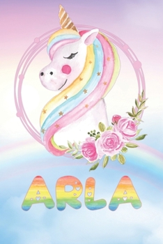 Arla: Want To Give Arla A Unique Memory & Emotional Moment? Show Arla You Care With This Personal Custom Named Gift With Arla's Very Own Unicorn ... Be A Useful Planner Calendar Notebook Journal