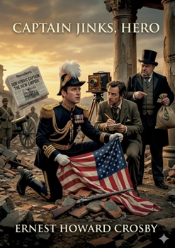 Paperback Captain Jinks, Hero: by Ernest Howard Crosby Book